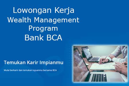 Lowongan Bank BCA Wealth Management Program Untuk Fresh Graduate