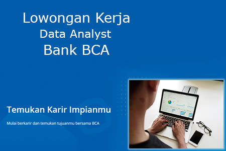Lowongan Kerja Bank BCA Posisi Data Analyst Untuk Fresh Graduate