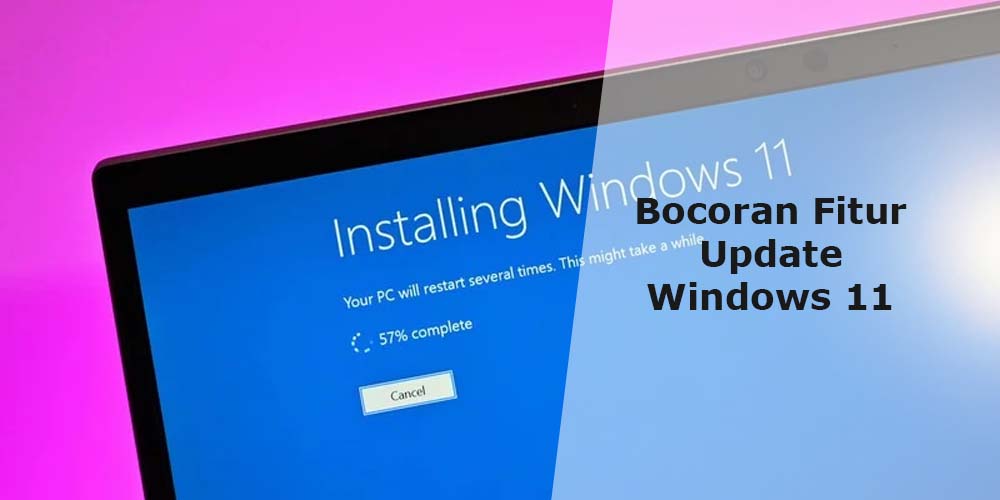 Windows 11 Sudah Bocor! Mulai dari UI Baru, Menu Start, Dan Lainnya
